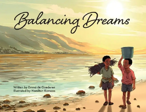 Balancing Dreams by Emma de Goederen, Hamilton Kameza, Lynn Murphy