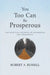 You Too Can Be Prosperous: The Spiritual Secrets of Abundance and Prosperity by Robert A. Russell