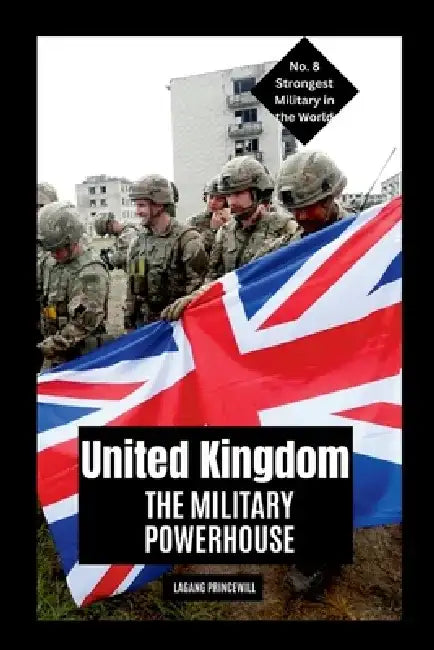 United Kingdom: The Military Powerhouse by Lagang Princewill
