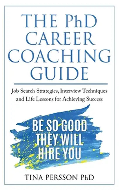 The PhD Career Coaching Guide by Tina Kv Persson