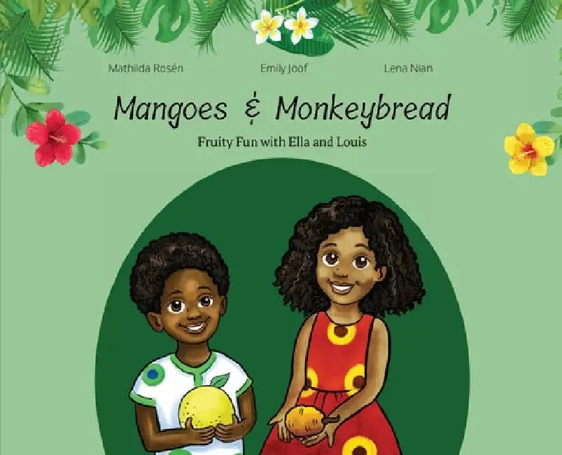 Mangoes & MonkeyBread; Fruity Fun with Ella & Louis in the Gambia by Emily Joof
