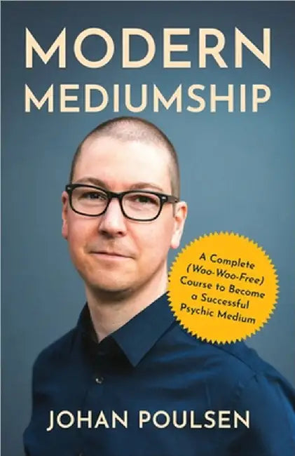 Modern Mediumship: A Complete (Woo-Woo-Free) Course to Become a Successful Psychic Medium by Johan Poulsen