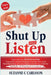 Shut Up and Listen: How to Save Your Relationship Using Active Listening Techniques to Increase Trust, Avoid Misunderstandings and Live a by Caroline C. Carlsson
