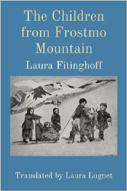 The Children from Frostmo Mountain: Translated by Laura Lugnet by Fitinghoff, Laura