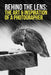 Behind the Lens: The Art & Inspiration of a Photographer by Mikael Sundberg