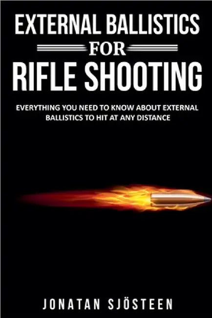 External Ballistics for Rifle Shooting by Jonatan Sjösteen