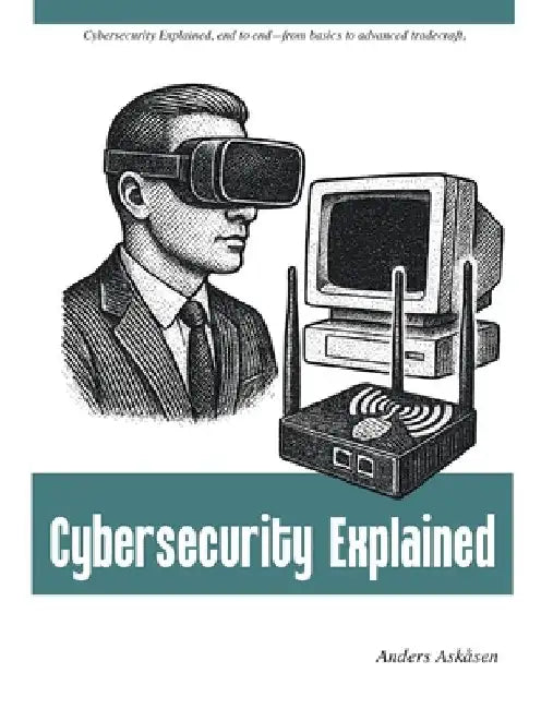 Cybersecurity Explained by Anders Askåsen