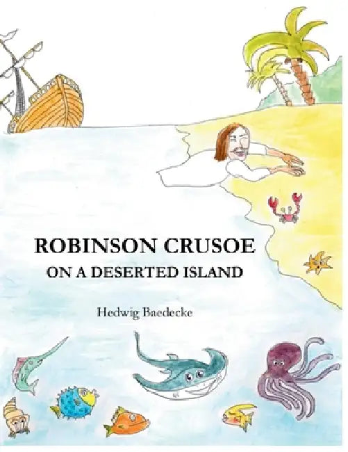 Robinson Crusoe - on a deserted island by Hedwig Baedecke