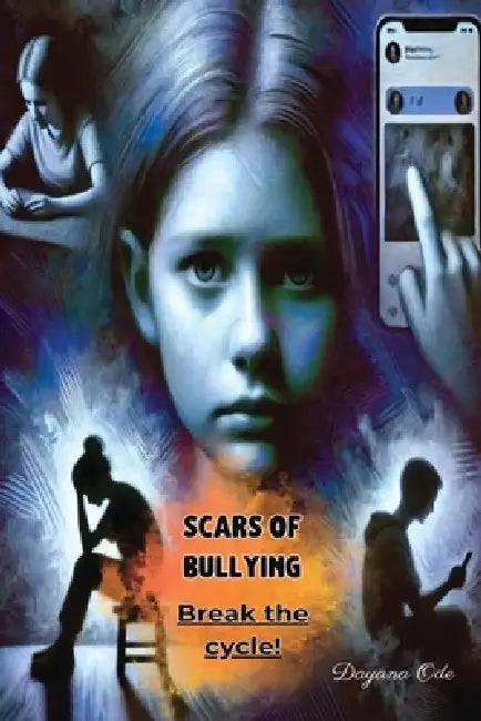 Scars of Bullying: Break The Cycle! by Dayana Ode