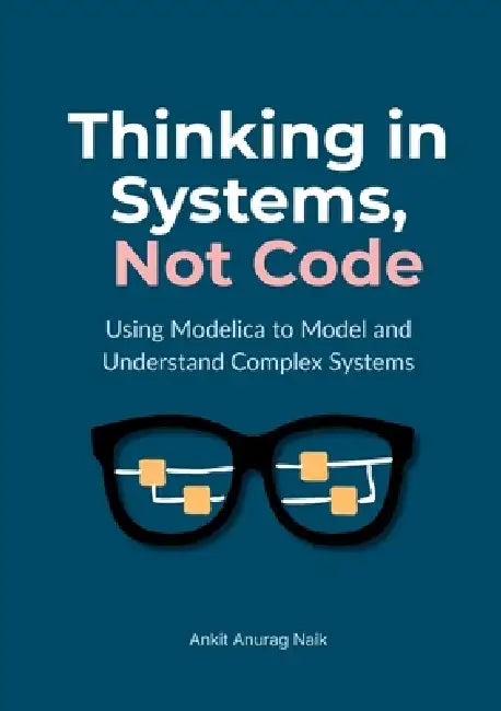 Thinking in Systems, Not Code by Ankit Anurag Naik