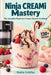 Ninja CREAMi Mastery by Nadia Colefax