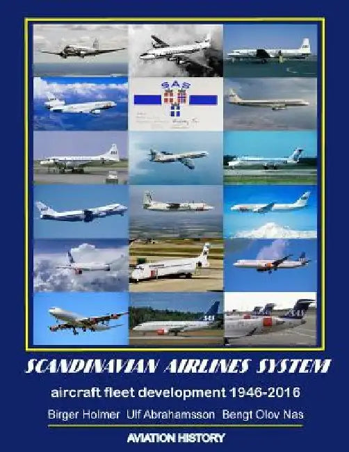 Scandinavian Airlines System, aircraft fleet development 1946 - 2016 by Birger Holmer