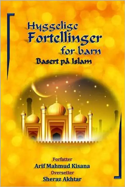 Hyggelige fortellinger for barn: Basert på Islam by Akhtar, Sheraz