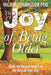 The Joy of Being Older: Make the Rest of Your Life the Best of Your Life by Ingrid Johansson