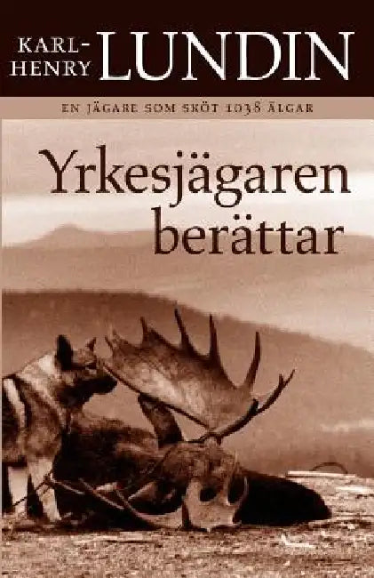 Yrkesjägaren berättar by Karl-Henry Lundin