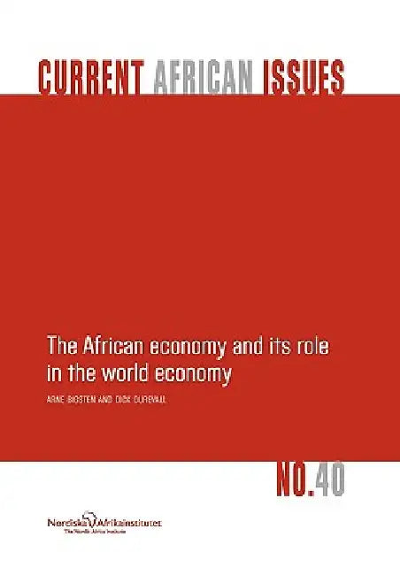 The African Economy and Its Role in the World Economy by Arne Bigsten, Dick Durevall