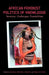 African Feminist Politics of Knowledge. Tensions, Challenges, Possibilities by Akosua Adomako Ampofo, Signa Arnfred