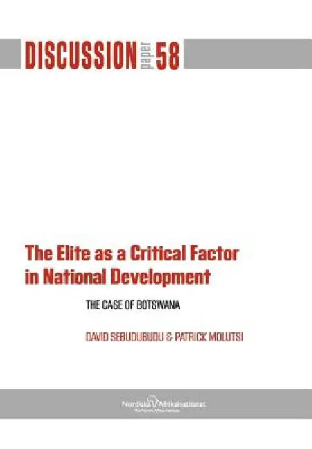 The Elite as a Critical Factor. The Case of Botswana by David Sebudubudu, Patrick Molutsi