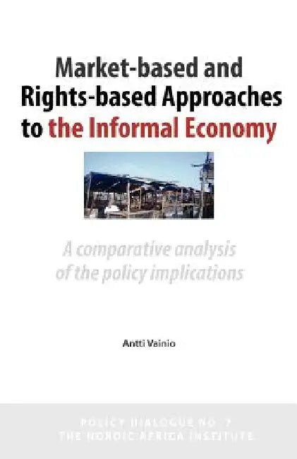 Market-Based and Rights-Based Approaches to the Informal Economy: A ...