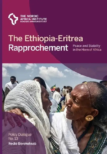 The Ethiopia-Eritrea Rapprochement: Peace and Stability in the Horn of Africa by Redie Bereketeab