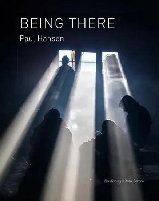 Paul Hansen: Being There by Paul Hansen
