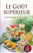 Le Gout Superieur [French edition]: guide pratique du vegetarisme by A. C. Bhaktivedanta Swami Prabhupada