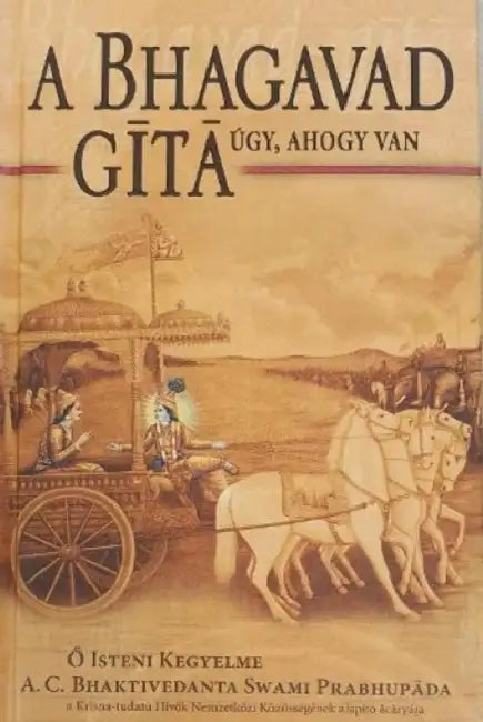 Bhagavad-Gita Ugy, Ahogy Van [Hungarian language] by A. C. Bhaktivedanta Swami Prabhupada