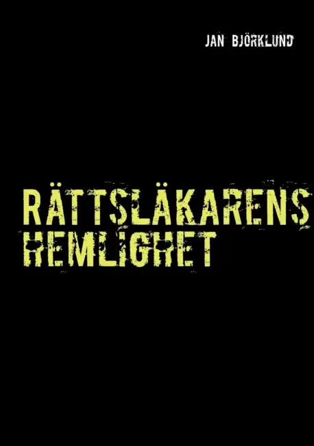 Rättsläkarens hemlighet: Kriminalroman by Jan Björklund
