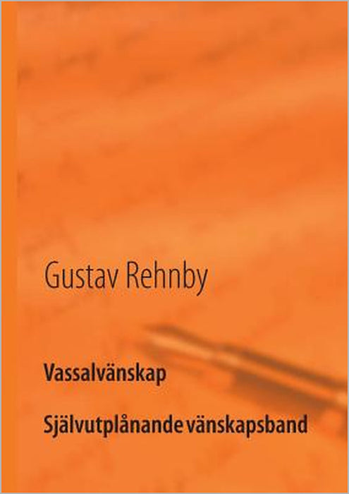 Vassalvänskap: Självutplånande vänskapsband by Gustav Rehnby