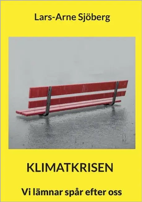 Klimatkrisen: Vi lämnar spår efter oss by Sjöberg, Lars-Arne