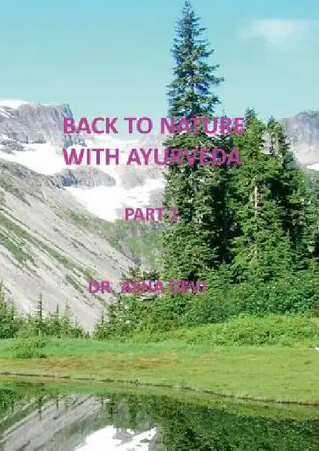 Back to Nature with Ayurveda - part one by Asha Devi