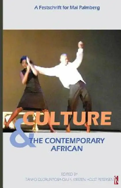 Culture & The Contemporary African: (A festschrift for Mai Palmberg) by Kirsten Holst Petersen