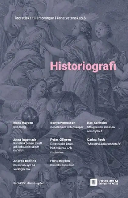 Historiografi: Teoretiska tillämpningar i konstvetenskap 6 by Hans Hayden