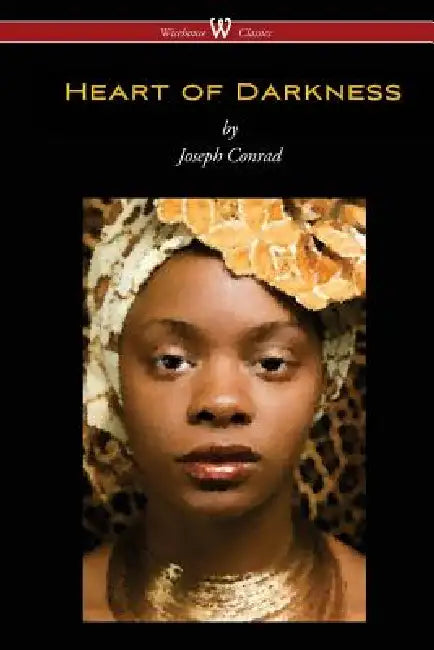 Heart of Darkness (Wisehouse Classics Edition) by Joseph Conrad