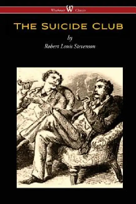 The Suicide Club (Wisehouse Classics Edition) by Robert Louis Stevenson