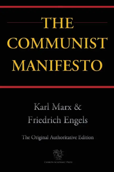 The Communist Manifesto (Chiron Academic Press - The Original Authoritative Edition) by Karl Marx, Friedrich Engels
