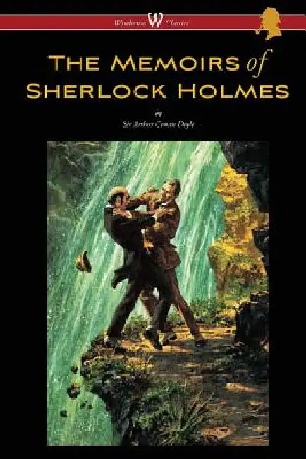 The Memoirs of Sherlock Holmes (Wisehouse Classics Edition - with original illustrations by Sidney Paget) by Arthur Conan Doyle, Sidney Paget, Sam Vaseghi