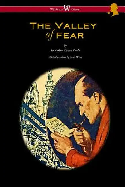 The Valley of Fear (Wisehouse Classics Edition - with original illustrations by Frank Wiles) by Arthur Conan Doyle, Frank Wiles, Sam Vaseghi
