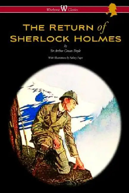 The Return of Sherlock Holmes (Wisehouse Classics Edition - with original illustrations by Sidney Paget) by Arthur Conan Doyle, Sidney Paget, Sam Vaseghi