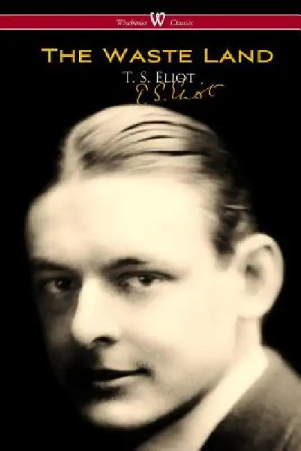 The Waste Land (Wisehouse Classics - Original Authoritative Edition) by T. S. Eliot, Sam Vaseghi