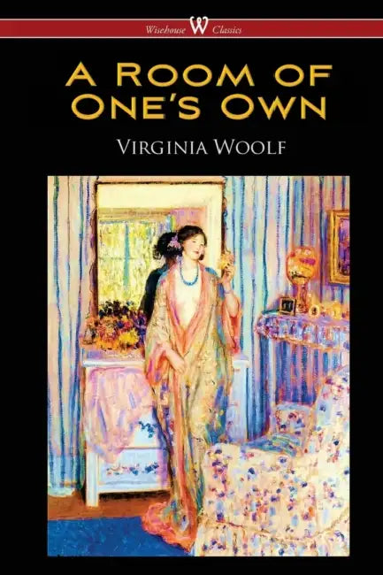 A Room of One's Own (Wisehouse Classics Edition) by Virginia Woolf