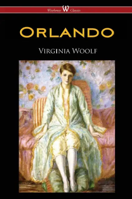 Orlando: A Biography (Wisehouse Classics Edition) by Virginia Woolf