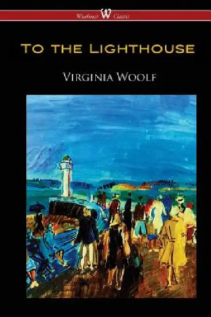 To the Lighthouse (Wisehouse Classics Edition) by Virginia Woolf
