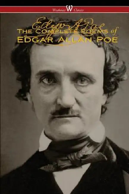 The Complete Poems of Edgar Allan Poe (The Authoritative Edition - Wisehouse Classics) by Edgar Allan Poe, Sam Vaseghi