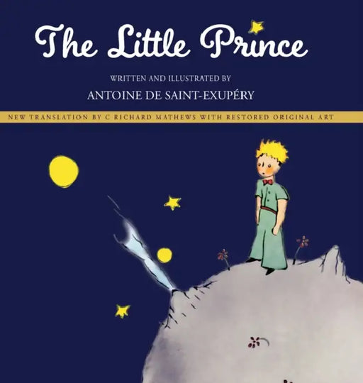 The Little Prince: New Translation by Richard Mathews with Restored Original Art by Carole Levin