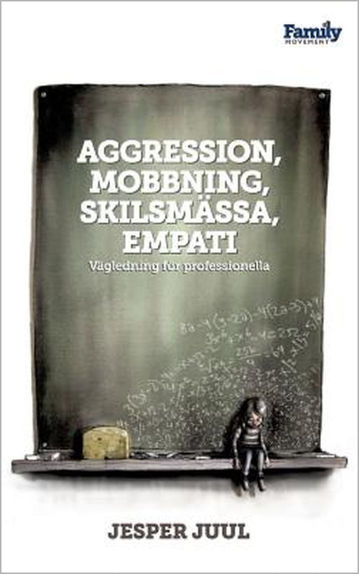 Aggression, mobbning, skilsmässa, empati: Vägledning för professionella by Jesper Juul