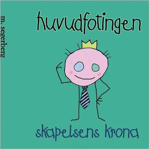 Huvudfotingen: Skapelsens krona by Segerberg, Morgan