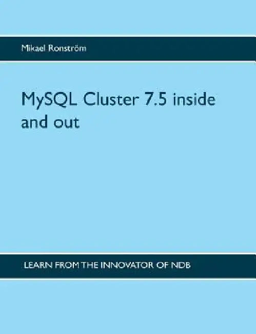 MySQL Cluster 7.5 inside and out by Mikael Ronström
