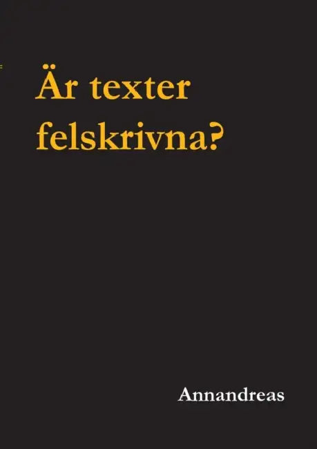 Är texter felskrivna? by Annandreas