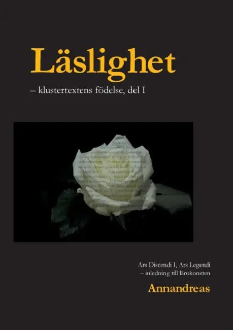 Läslighet: Klustertextens födelse - inledning till lärokonsten, del 1 by Annandreas